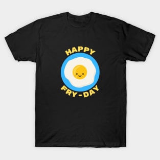 Happy Fry-Day | Egg Pun T-Shirt